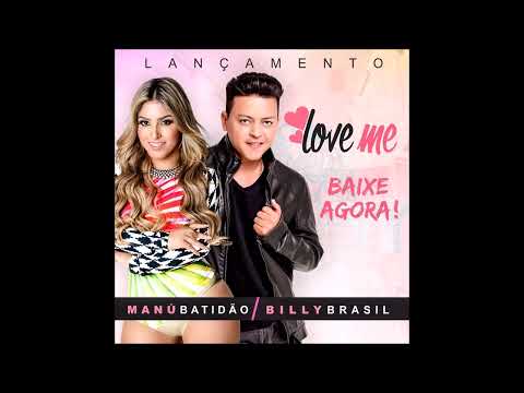Manu Bahtidão feat Billy Brasil: LOVE ME ( tecnomelody)