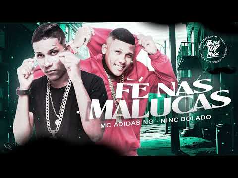 FÉ NAS MALUCAS - NINO BOLADO, ADIDAS NG Feat. MC TALIBÃ E MC GW (REMIX BREGA FUNK)