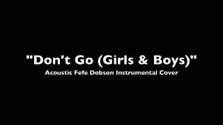 Don&#39;t Go (Girls &amp; Boys) [Acoustic] (Instrumental Fefe Dobson cover)