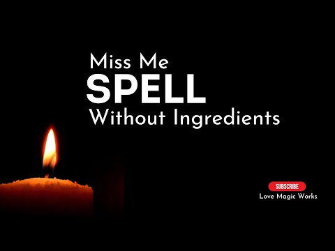 💭❤️ MISS ME Spell Without Ingredients: Chant to Make Him Think of Me!
