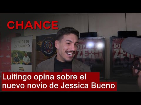 Luitingo responde a Jessica Bueno y revela qué opina de su nuevo novio