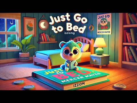 Just Go To Bed by Mercer Mayer Part of: Mercer Mayer's Little Critter Read Aloud Books