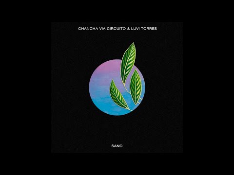 Chancha Via Circuito & Luvi Torres - Sano