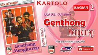 Download lagu GENTHONG MENGKUREP  , Jula Juli Kartolo - Bagian 2 (Habis) mp3