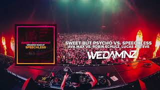 Ava Max vs. Robin Schulz, Lucas & Steve - Sweet But Psycho vs. Speechless (WeDamnz Mashup)