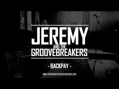 Jeremy and the Groovebreakers - Backpay