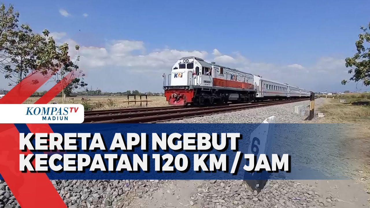 Kereta Api Semakin Cepat, Kecepatan 120 Km Per Jam