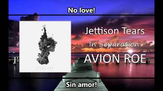 Avion Roe - Jettison Tears [Sub Ingles - Español]