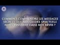 👼 COMMENT COMPRENDRE LES MESSAGES SECRETS QUE NOS GUIDES SPIRITUELS NOUS ENVOIENT DANS NOS RÊVES