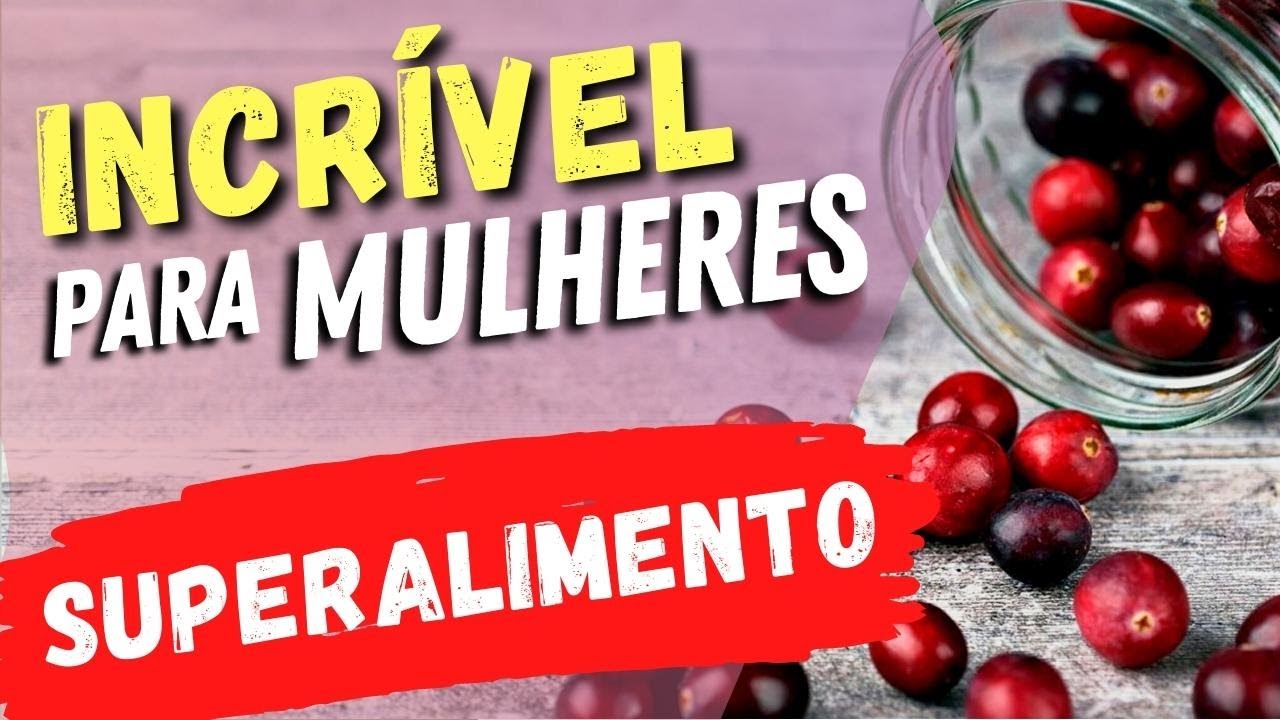 SUPERALIMENTO para MULHERES! Infecção Urinária, Antienvelhecimento,... Benefícios do Cranberry!