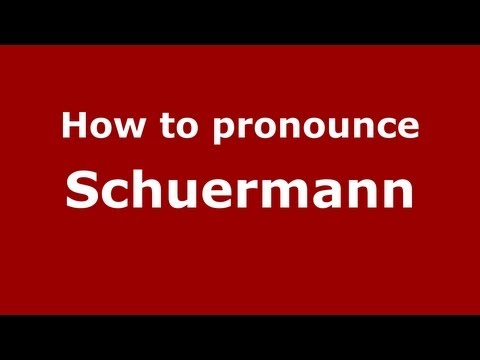 How to Pronounce Schuermann - PronounceNames.com