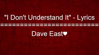 &quot;I Dont Understand It&quot; - Dave East - Lyrics