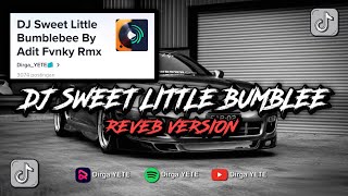 Download lagu DJ SWEET LITTLE BUMBLEE VIRAL TIK TOK DIRGA YETE [Reveb Version] mp3