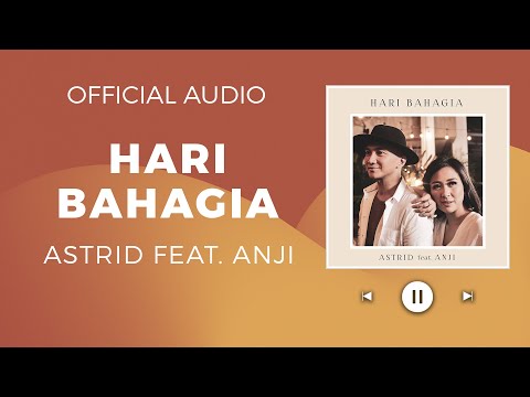 Astrid Feat. Anji - Hari Bahagia (Official Audio)