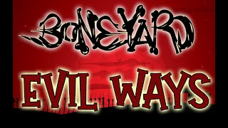 Boneyard - 'Evil Ways' (Official Video)