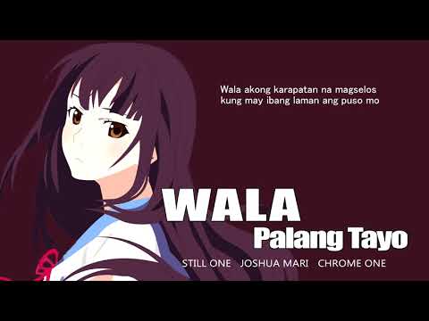Wala Palang Tayo - Still One, Joshua Mari, Chrome One (Lyrics Video)