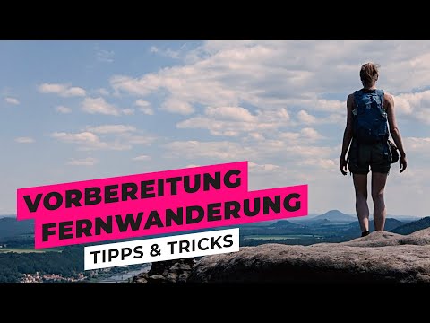 Vorbereitungen und Tipps für eine Fernwanderung
