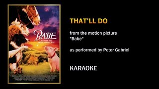 That'll Do (as performed by Peter Gabriel, from the movie "Babe") - Karaoke