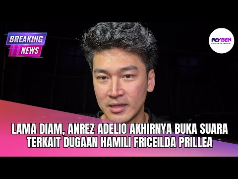 LAMA DIAM, ANREZ ADELIO AKHIRNYA BUKA SUARA TERKAIT DUGAAN HAMILI FRICEILDA PRILLEA