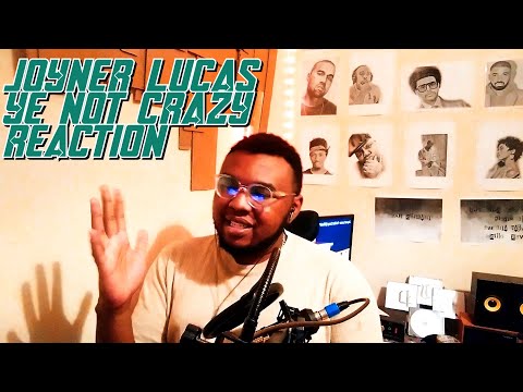 JOYNER LUCAS YE NOT CRAZY REACTION