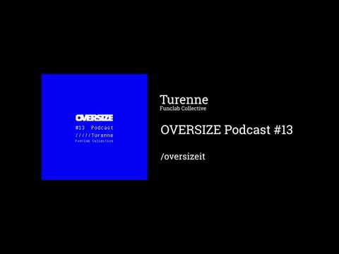 OVERSIZE Podcast #13 - Turenne (Funclab Collective)