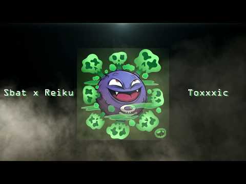 Sbat ft Reiku - Toxxxic