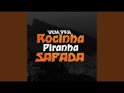 Vem Pra Rocinha Piranha Safada