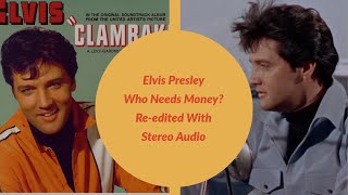 Elvis Presley - Who Needs Money - High Definition Movie Version - Re-edited with Stereo audio