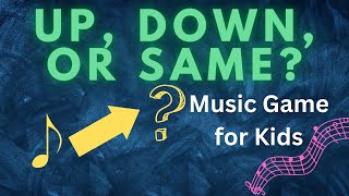 Music Game for Kids - Up, Down, or Same