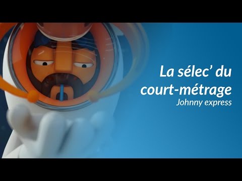 La sélec' du court-métrage - Johnny Express