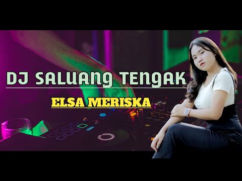 DJ SALUANG TENGAK X SAKIT LINTUHUT 2023 || By ELSA MERISKA || VIRAL TIK TOK TERBARU
