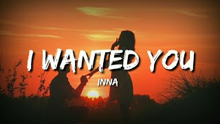 I WANTED YOU - INNA  🎵 LYRICS 🎵