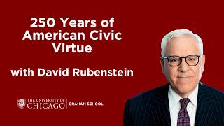 David Rubenstein on 250 Years of American Civic Virtue