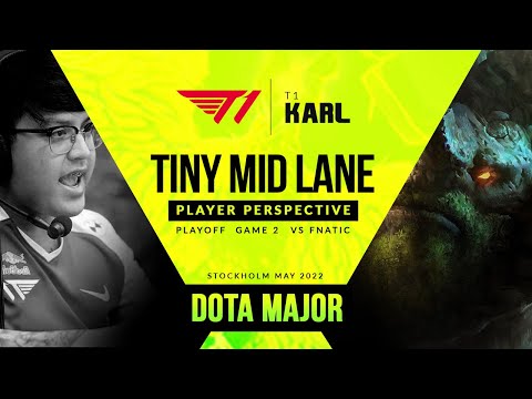 TINY MID PRO KARL PERSPECTIVE "T1 VS FNATIC" PLAYOFF GAME 2 - DOTA MAJOR STOCKHOLM 2022