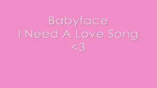 Babyface- I Need a Love Song