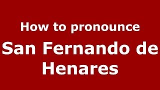 How to pronounce San Fernando De Henares