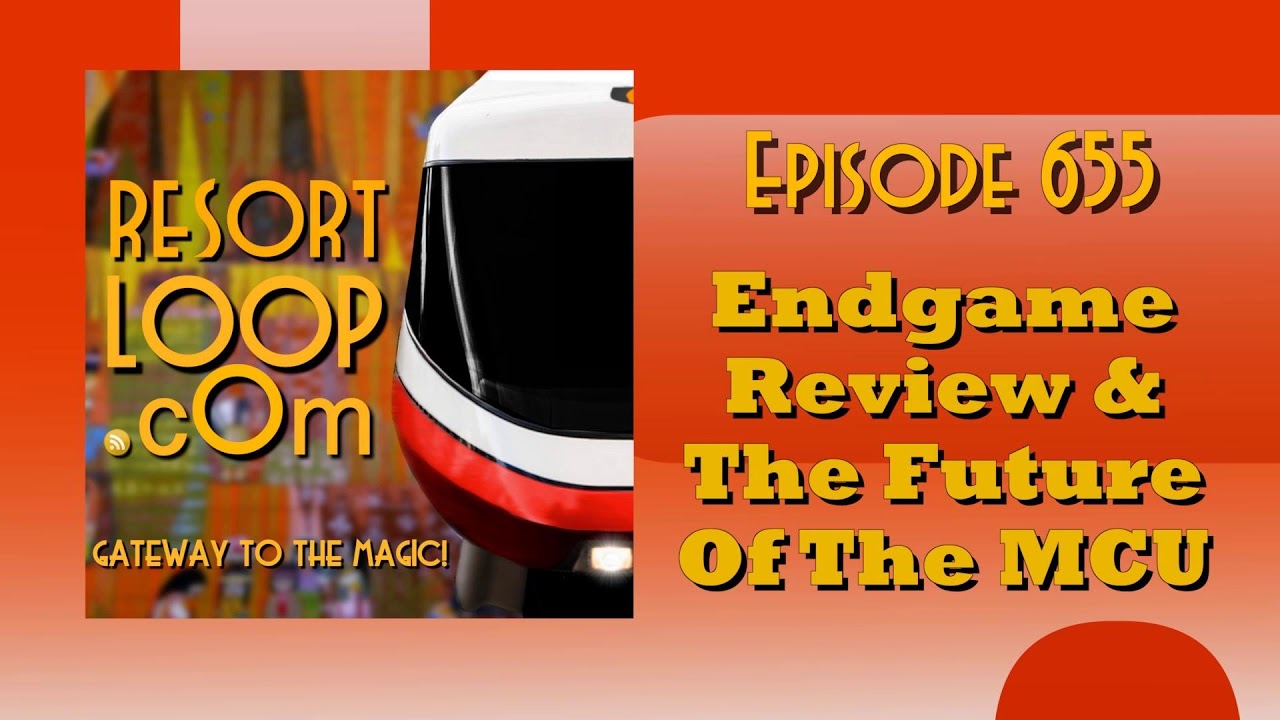 ResortLoop.com Episode 655 - Endgame Review & The Future Of The MCU