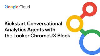 Kickstart Conversational Analytics agents with the Looker ChromeUX Block