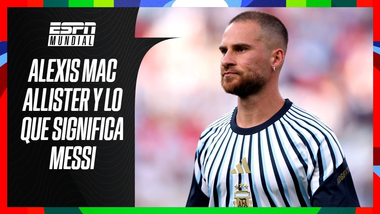"MI VIEJO DISFRUTÓ CON DIEGO, YO DISFRUTO CON LEO": la reflexión de Mac Allister | ⚡ #ESPNMundial