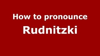 How to pronounce Rudnitzki