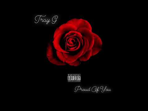 Tray G - Proud Of You