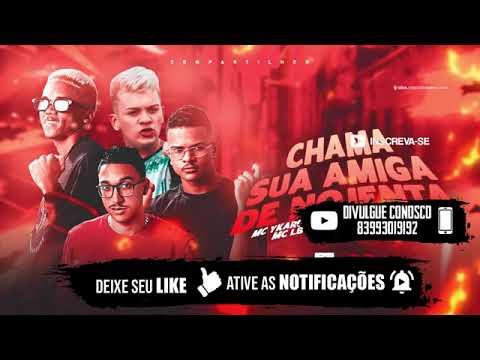 YKARO MC - MC FÚRIA - POP NA BATIDA FEAT. MC LB - CHAMA SUA AMIGA DE NOJENTA