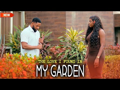 The Love I Found In My Garden (NEW RELEASED)- JOHN EKANEM & MIWA OLORUNFEMI 2025 Nig Movie