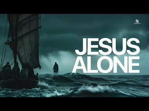 Sunday Service : Jesus Alone