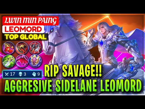 RIP SAVAGE!! Aggresive Sidelane Leomord [ Top Global Leomord ] Lwin min paing - Mobile Legends