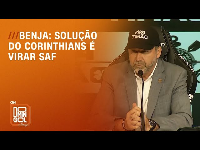 Solução do Corinthians é virar SAF, afirma Benja | DOMINGOL