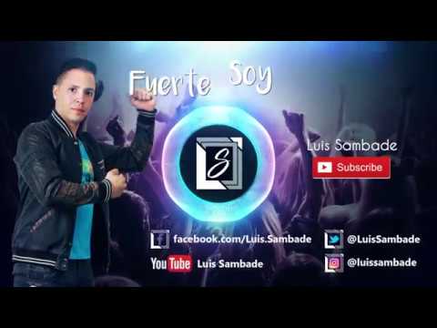 Fuerte Soy-Luis Sambade Video Lyric