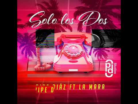 Solo los Dos 🎶 Pipe Diaz Music ❌ La Mara @pipediazmusic