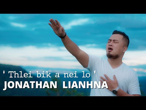 JONATHAN LIANHNA - THLEI BÎK A NEI LO (Official Music Video)