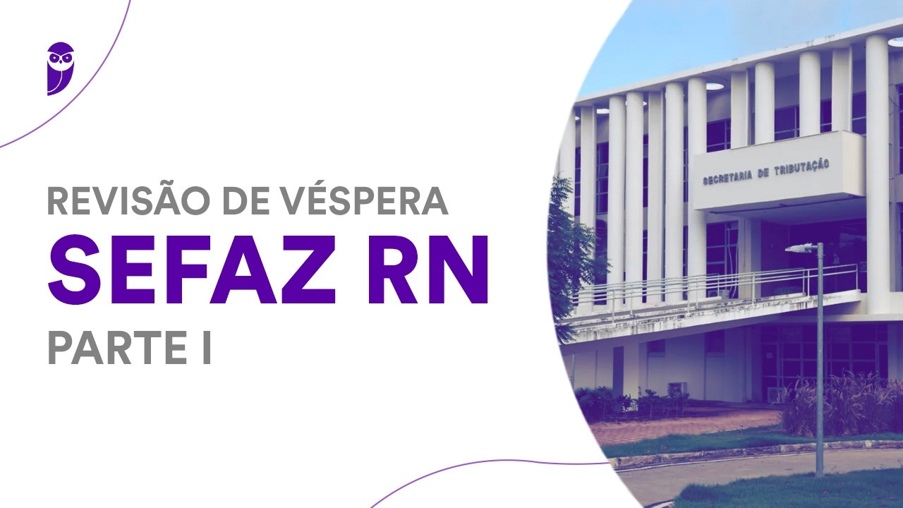 Revisão de Véspera SEFAZ RN - Parte I